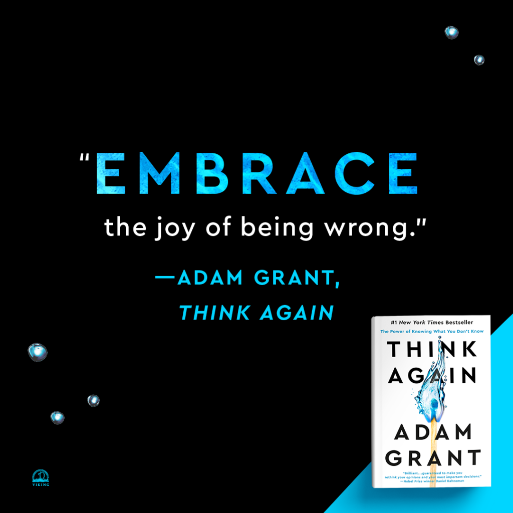 Adam Grant encourages readers to "embrace the joy of being wrong."